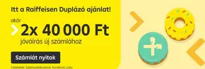 Raiffeisen Bank katalógus | 2x 40 000 Ft | 2025-04-23T00:00:00.000Z - 2025-05-07T00:00:00.000Z